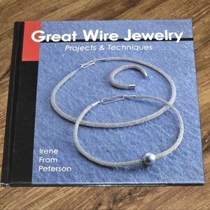 Wire Jewelry Design Guide by Irene Peterson 1998 Lark Books New York